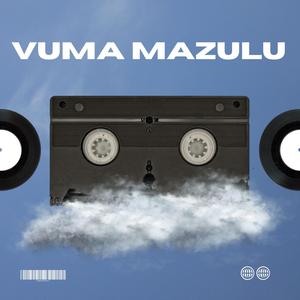 Vuma Mazulu (feat. Mtakababa, Anastacio Guma & Chameleon Mist)