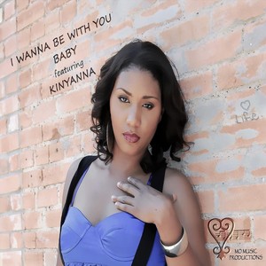 I Wanna Be with You Baby[feat. Kinyanna] (Seductive Mix)