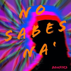No Sabes Na'