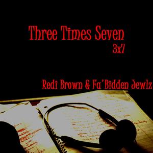 Three Times Seven (feat. Redi Brown & Fa'bidden Jewlz) [Explicit]