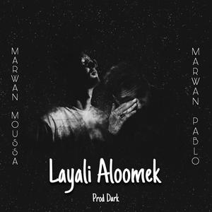 Layali Aloomek (feat. Marwan Pablo & Marwan Moussa)