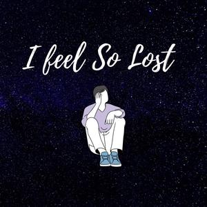 I Feel So Lost