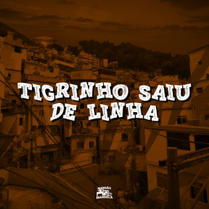 Tigrinho Saiu de Linha (Explicit)