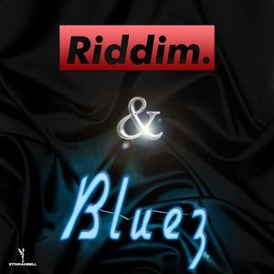 Riddim & Bluez (Explicit)