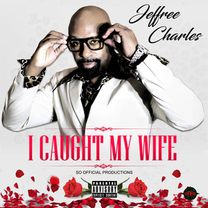 I CAUGHT MY WIFE (Explicit)