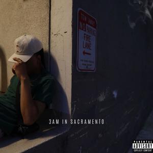 3AM IN SACRAMENTO (Explicit)