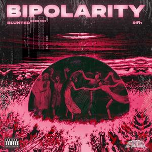 BIPOLARITY (feat. blunted) (Explicit)