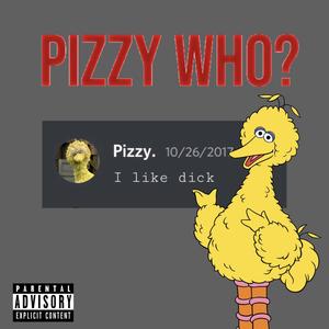 PIZZY WHO? (Explicit)