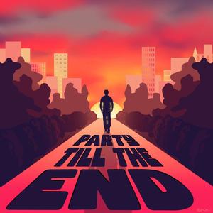 PARTY TILL THE END (Explicit)