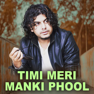 Timi Meri Manki Phool