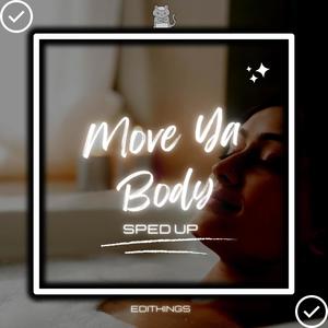 Move Ya Body (Sped Up) [Remix]