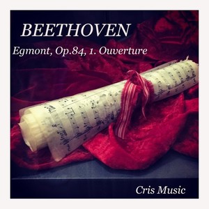 Beethoven: Egmont, Op.84 - Ouverture