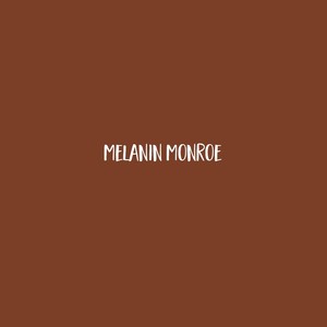 Melanin Monroe (Explicit)