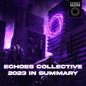 Echoes Collective: 2023 In Summary (Explicit)