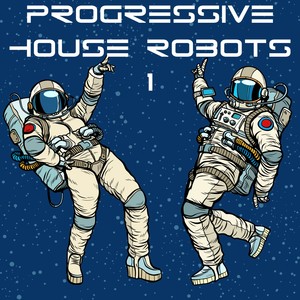 Progressive House Robots, Vol. 1