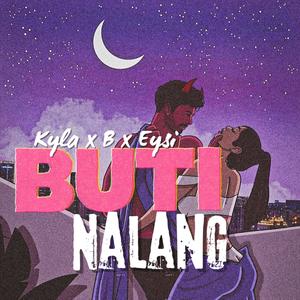BUTI NALANG (feat. Kyla J & B) (Explicit)