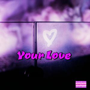 Your Love (Explicit)