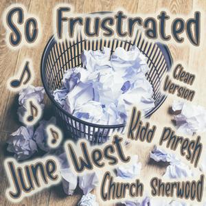 So Frustrated(feat. Kidd Phresh & Church Sherwood)