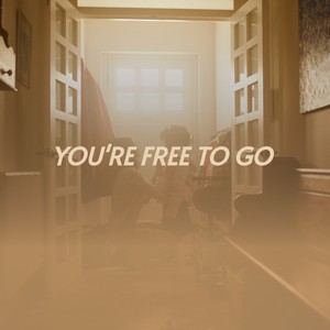 You're Free to Go