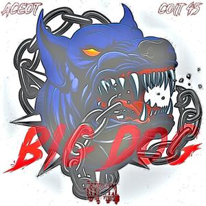 Big Dog (feat. AceOT & Colt 45) [Explicit]