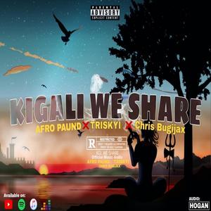 Kigali we share (feat. Triskyi & Afropaund) [Explicit]