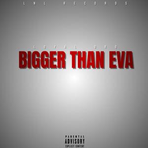 Bigger Than Eva (Explicit)