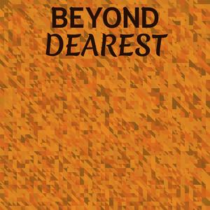 Beyond Dearest