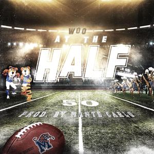 AT THE HALF (feat. Woo) (Explicit)