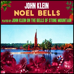 Noel Bells - Played by John Klein on the Bells of Stone Mountain
