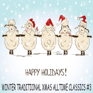 Happy Winter Holidays Vol.3 (Traditional Xmas Alltime Classics)