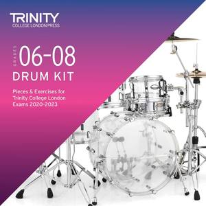 Grades 6-8 Drum Kit Pieces & Exercises for Trinity College London Exams 2020-2023