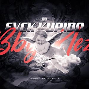 FVCK KUPIDO (feat. bbyklez)