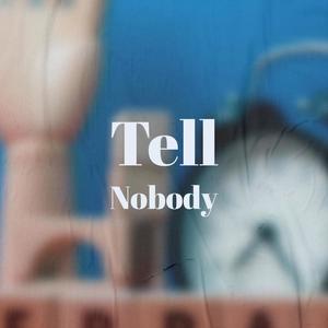 Tell Nobody