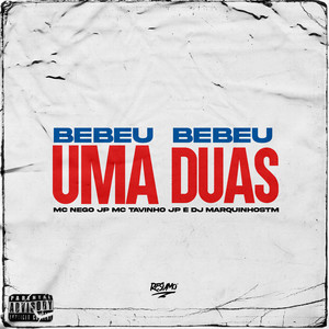 Bebeu uma Bebeu Duas (Explicit)