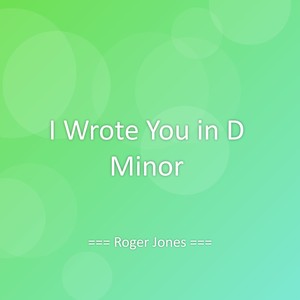 I Wrote You in D Minor
