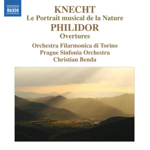 KNECHT, J.H.: Portrait musical de la nature (Le) / PHILIDOR, F.-A.D.: Overtures (Torino Philharmonic, Prague Sinfonia, Benda)