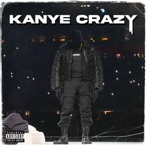 Kanye Crazy (Explicit)