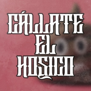 Cállate El Hosico (Explicit)