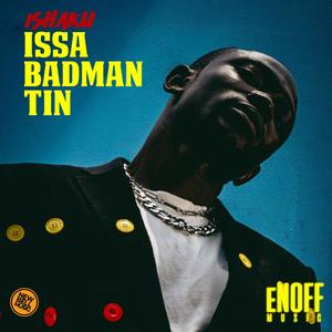 ISSA BADMAN TIN