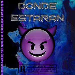Dónde Estarán? (feat. Benjinoo, Nashius & Mono On The Beat) (Explicit)