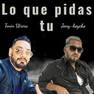 lo que pidas tu (feat. Tonin utrera)