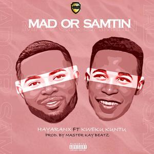 Mad or Samtin (feat. Kweku Kuntu) [Explicit]