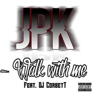 Walk With Me (feat. DJ Corbett) [Explicit]