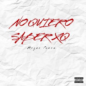 NO QUIERO SABER XQ (Explicit)