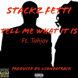 Tell Me What It Is (feat. Tahjay) [Explicit]