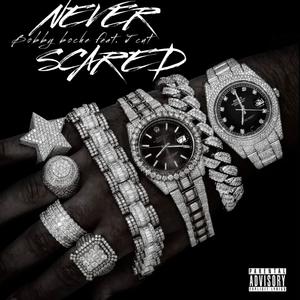 Never scared (feat. J Cut) (Explicit)