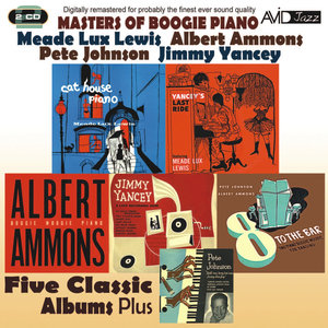 Masters of Boogie Piano - Five Classic Albums Plus (Yancey's Last Ride / Cat House Piano / Boogie Woogie Piano / 8 to the Bar / A Lost Recording Date) [Remastered]