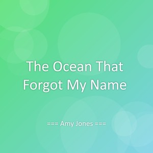 The Ocean That Forgot My Name