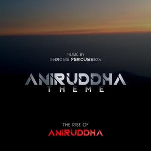 Aniruddha Theme (From "The Rise Of Aniruddha")