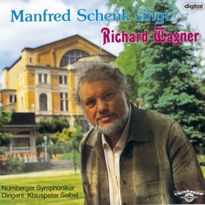 Manfred Schenk singt Richard Wagner